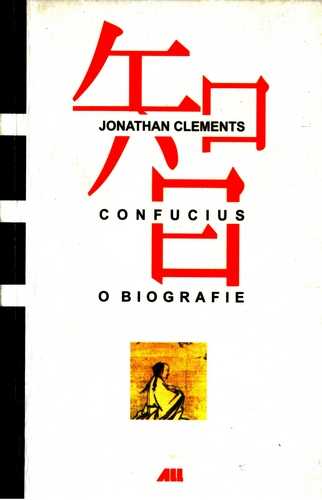 Jonathan Clements - Confucius - O biografie
