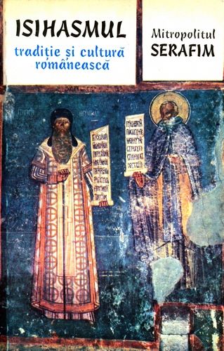 Mitropolitul Serafim - Isihasmul -Tradiţie şi cultură românească