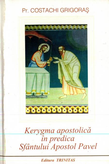 C. Grigoraș - Kerygma apostolică în predica Sfântului Pavel