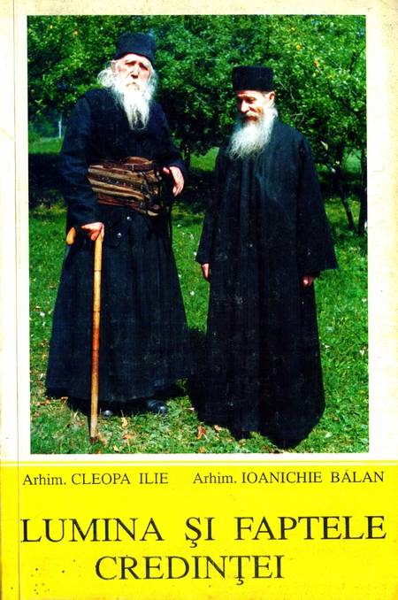 Ilie Cleopa, Ioanichie Bălan - Lumina și faptele credinței