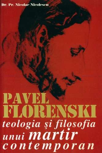 Nicolae Nicolescu - Pavel Florenski - Teologia şi filosofia