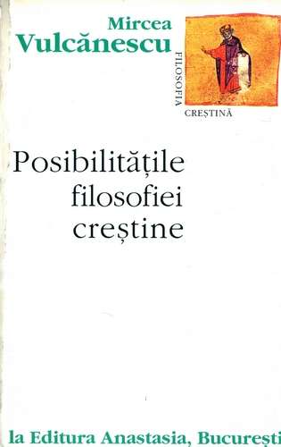 Mircea Vulcănescu - Posibilităţile filosofiei creştine