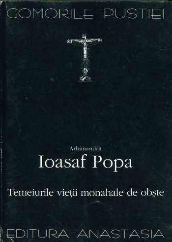 Ioasaf Popa - Temeiurile vieţii monahale de obşte
