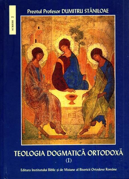 Dumitru Stăniloae - Teologia dogmatică ortodoxă (vol. 1)
