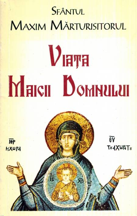 Sfântul Maxim Mărturisitorul - Viața Maicii Domnului