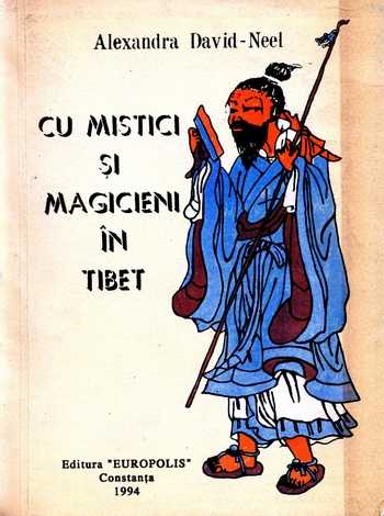 Alexandra David-Neel - Cu mistici şi magicieni în Tibet - Click pe imagine pentru închidere