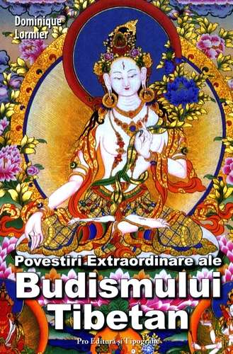 Dominique Lormier - Povestiri extraordinare ale budismului tibet - Click pe imagine pentru închidere