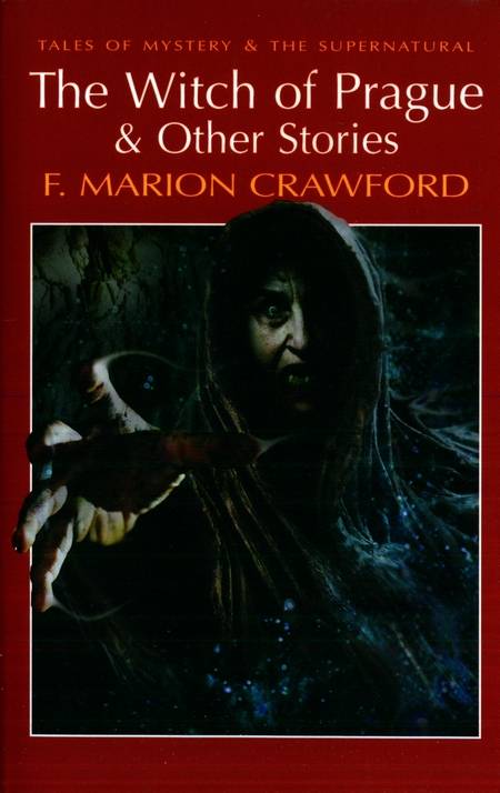 F. Marion Crawford - The Witch of Prague & Other Stories
