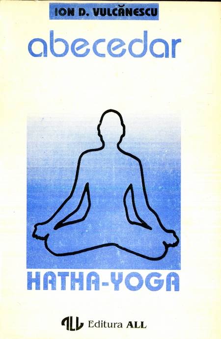 Ion D. Vulcănescu - Abecedar Hatha-Yoga
