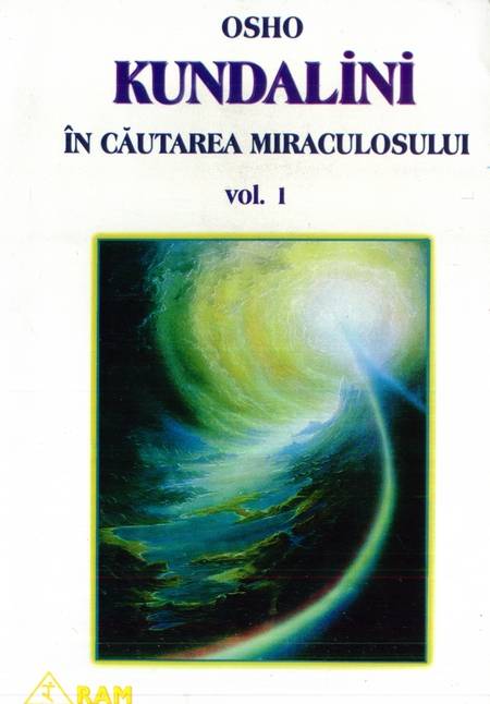 Osho - Kundalini - În căutarea miraculosului (vol. 1)