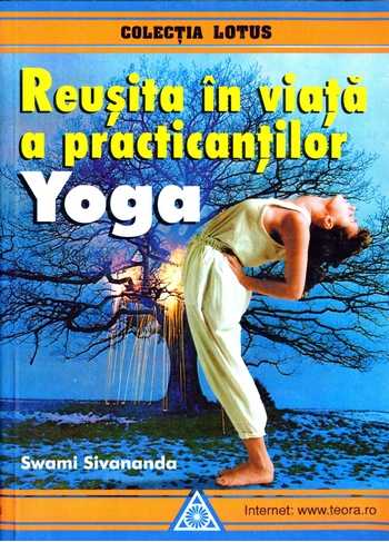 Swami Sivananda - Reuşita în viaţă a practicanţilor yoga