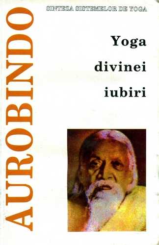 Sri Aurobindo - Yoga divinei iubiri