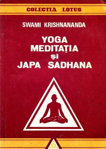 Swami Krishnananda - Yoga, Meditaţia şi Japa Sadhana