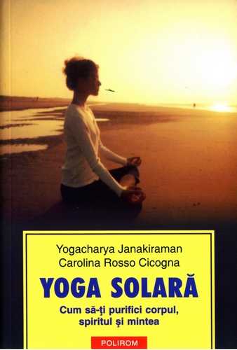 Yogacharya Janakiraman - Yoga solara - Cum să-ţi purifici corpul
