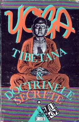 Yoga tibetană şi Doctrinele secrete (vol. 1)