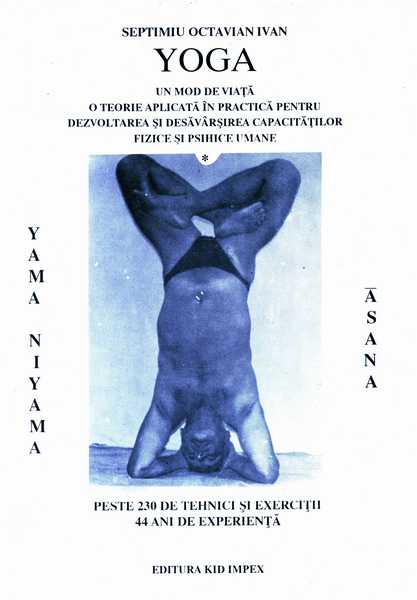 Septimiu Octavian Ivan - Yoga - Un mod de viaţă (vol. 1)