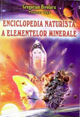 G. Bivolaru - Enciclopedia naturistă a elementelor minerale